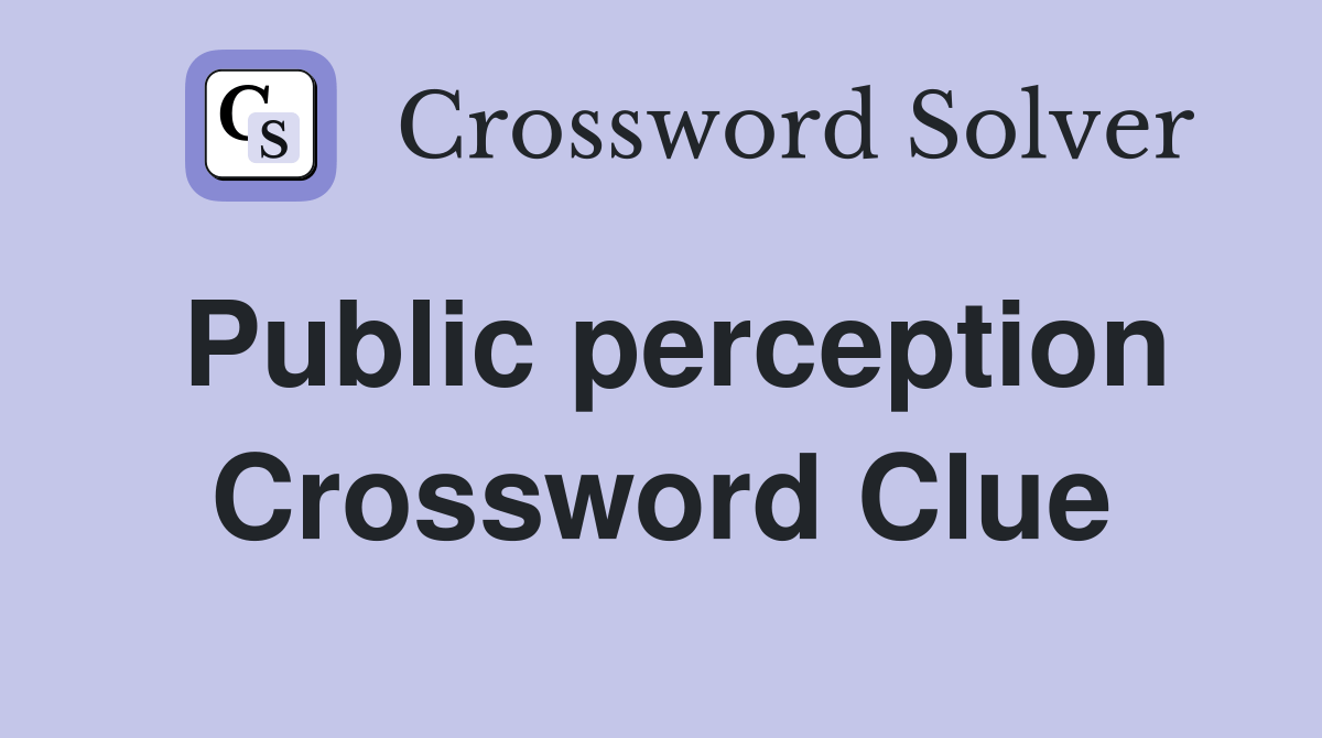 Public perception Crossword Clue Answers Crossword Solver